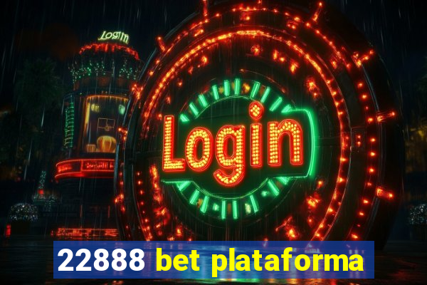 22888 bet plataforma